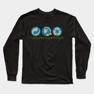 Reduce, Reuse, Recycle Long Sleeve T-Shirt